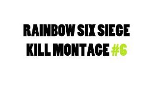 Rhosche - Kill Montage #6 : Rainbow Six Siege