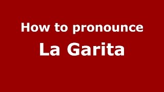 How to pronounce La Garita