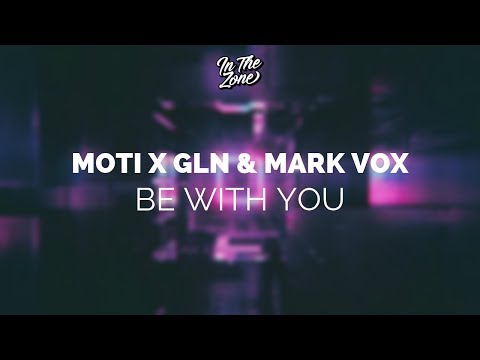 MOTi x GLN & Mark Vox - Be With You