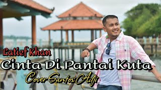 Download lagu Latief khan-Cinta Di Pantai kuta Cover Santos adji || Karaoke mp3 Download lagu Latief khan-Cinta Di Pantai kuta Cover Santos adji || Karaoke mp3