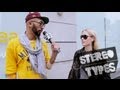 StereoTypes Word On The Street Pt 1