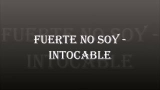 Fuerte no soy - Intocable (LETRA)