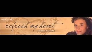 I Will Lift My Voice - Rebecca St. James - Refresh My Heart