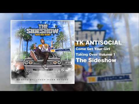 TK Antisocial - Come Get Your Girl [Official Audio]