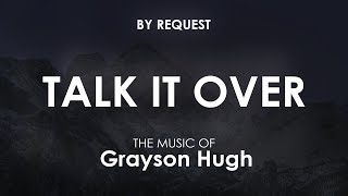 Talk It Over | Grayson Hugh
