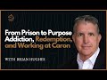 From Prison to Purpose: Brian Hughes on Addiction, Redemption, and Working at Caron