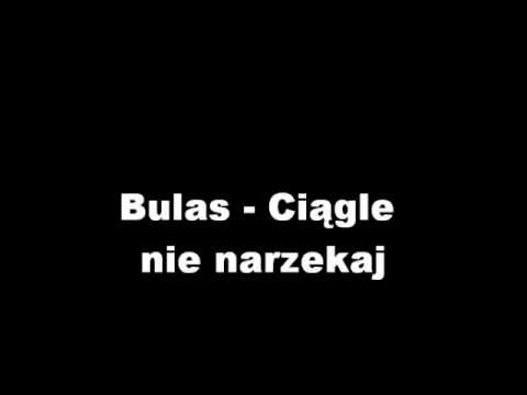 Bulas - Ciągle nie narzekaj
