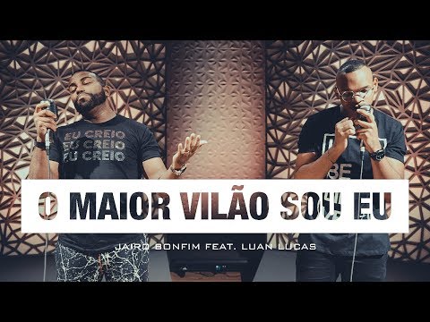 O Maior Vilão Sou Eu - Jairo Bonfim feat. Luan Lucas #TamuJuntoPraAdorar
