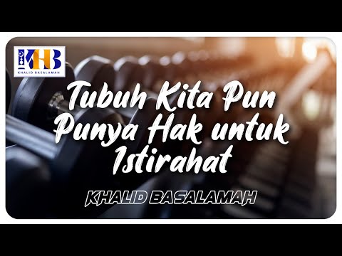 Tubuh Kita Pun Punya Hak Untuk Istirahat