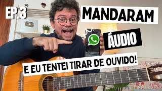 Tentei tirar MÚSICAS de OUVIDO por áudios que me mandaram! | Episódio 3