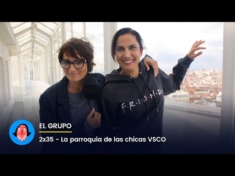 El Grupo 2x35 - La parroquia de las chicas VSCO