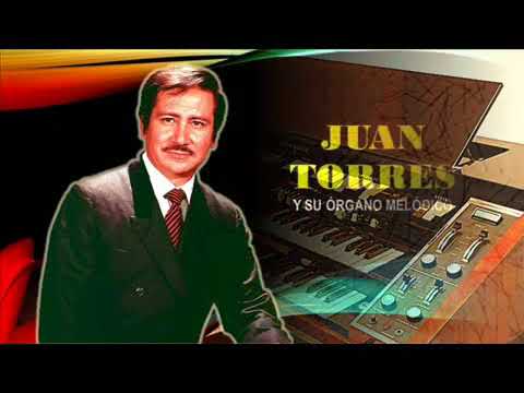 HERMOSAS CANCIONES CON JUAN TORRES - SU ÓRGANO MELÓDICO Y MARIACHI
