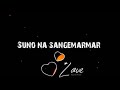 Imovie Black Screen Status Suno Na Sangamarmer Song Arjit Singh