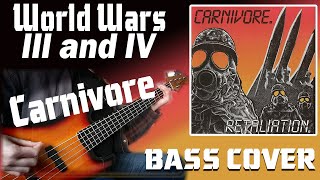 World Wars III and IV - Carnivore (Bass Cover)