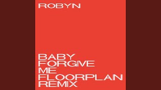 Baby Forgive Me (Floorplan Dub)