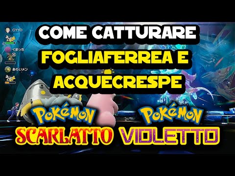 Come catturare Fogliaferrea e Acquecrespe su Pokemon Scarlatto e Violetto