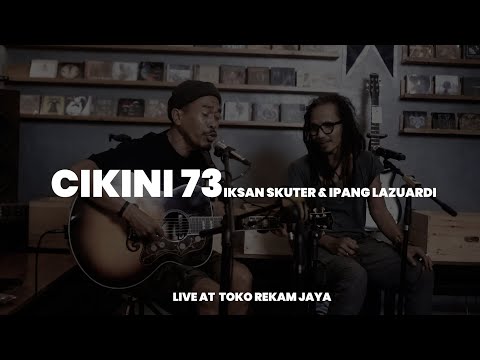 CIKINI 73 - IKSAN SKUTER & IPANG LAZUARDI