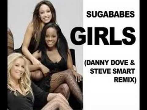 SUGABABES - GIRLS (DANNY DOVE & STEVE SMART Remix)