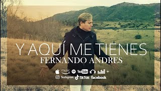 Y AQUí ME TIENES / FERNANDO ANDRES (INÉDITO)