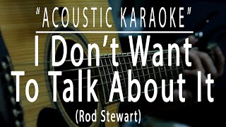 Download lagu I don't want to talk about it - Rod Stewart (Acoustic karaoke) mp3 Download lagu I don't want to talk about it - Rod Stewart (Acoustic karaoke) mp3