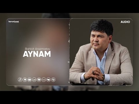 Bahbit Arazmatov - Aynam (Audio 2025)