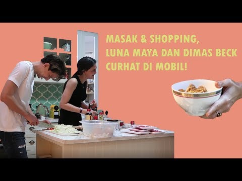 MASAK & SHOPPING, LUNA MAYA DAN DIMAS BECK CURHAT DI MOBIL!
