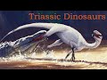 The Dinosaurs of the Triassic Period: A Summary of the First Dinosaurs and their Rise to Dominance