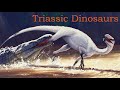 The Dinosaurs Of The Triassic Period A Summary Of The First Dinosaurs And Their Rise To Dominance