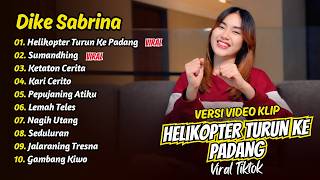 Download lagu Dike Sabrina - HELIKOPTER TURUN KE PADANG - SUMANDHING ||  FULL ALBUM DANGDUT KOPLO mp3