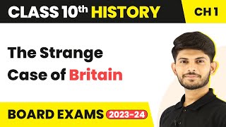 Class 10 History Chapter 1 | The Strange Case of Britain - The Rise of Nationalism in Europe 2022-23