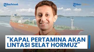 Pemerintahan Prabowo Lewat Jubir Kemlu RI Tegaskan bahwa Kapal Pertamina akan Lewati Selat Hormuz