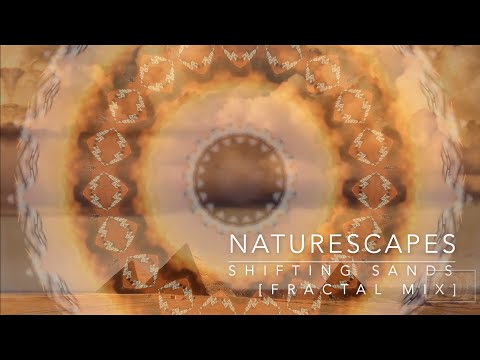 NatureScapes #3: Shifting Sands [Fractal Mix] - Relaxing Music And Nature In Harmony [4K UHD]
