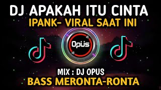Download lagu DJ APAKAH ITU CINTA IPANK TIK TOK VIRAL 2021 | MIX DJ OPUS VIRAL mp3