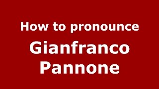 How to pronounce Gianfranco Pannone