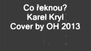 Co řeknou? - Karel Kryl, Cover by OH 2013