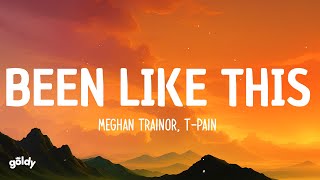 Meghan Trainor, T-Pain - Been Like This (Lyrics)