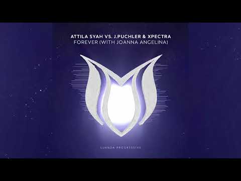 Attila Syah Vs. J.Puchler & Xpectra feat. Joanna Angelina - Forever (Extended Mix)