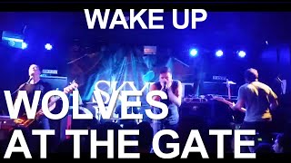 Wolves At The Gate - Wake Up Live