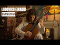 Una Mattina, Ludovico Einaudi | Classical Guitar Cover