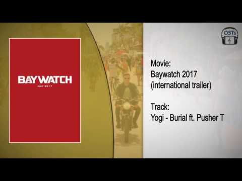 Baywatch (2017) | Soundtrack | Yogi - Burial (Feat. Pusher T) (International Trailer Song)