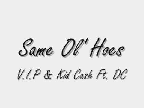 V.I.P & Kid Cash- same ol hoes 2010