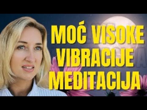Uživo,  zašto je visoka vibracija važna za kreiranje, manifestiranje ljepšeg života plus Meditacija