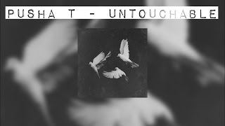 Pusha T - Untouchable (Official Version)