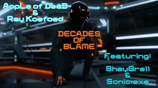 Music Reel: AppLe of DeaD &amp; Ray Koefoed (Feat. SheyGrell &amp; Sonic exe) - Decades of Blame