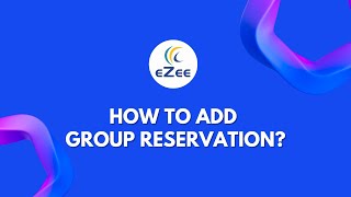 How to Add Group Bookings in Hotel PMS eZee Absolute