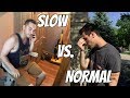 Slow People VS Normal People