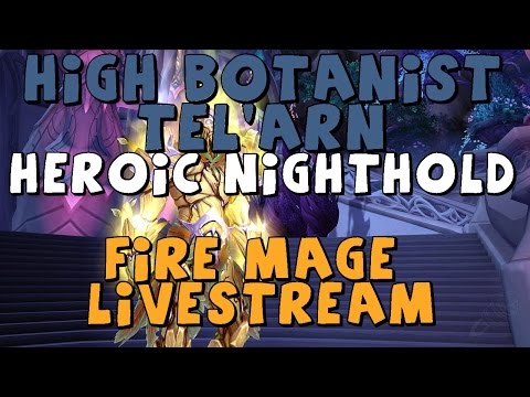 HIGH BOTANIST TEL'ARN | Heroic Nighthold | Fire Mage Livestream