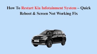 How To Restart Kia Infotainment System – Quick Reboot & Screen Not Working Fix