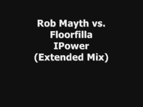 Rob Mayth vs. Floorfilla - IPower (Extended Mix)