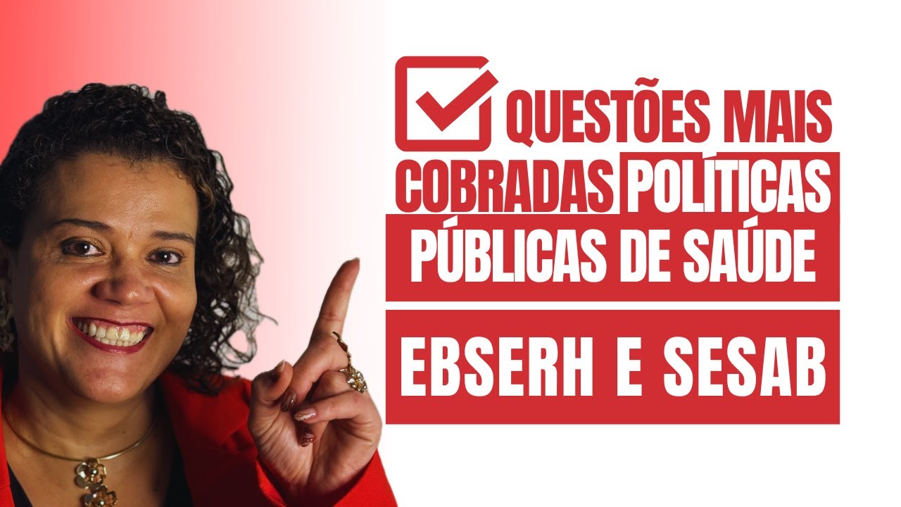 Questões mais cobradas de Políticas Públicas de Saúde - EBSERH e SESAB Prof Fernanda Feitosa
